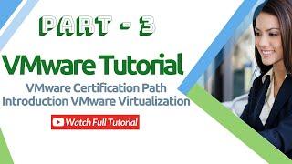 VMware Tutorial | VMware Certification Path | Introduction VMware Virtualization | Part 3