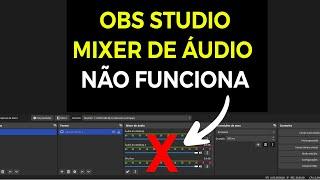 OBS STÚDIO - MIXER DE ÁUDIO NÃO FUNCIONA │ [RESOLVIDO]