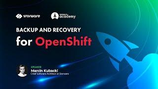 OpenShift Backup and Recovery with Storware | Storware Academy