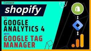 Shopify Connect to Google Analytics 4 through Google Tag Manager | Sultanul M