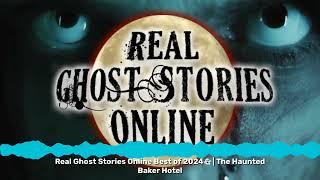 Real Ghost Stories Online Best of 2024 | The Haunted Baker Hotel | Real Ghost Stories Online