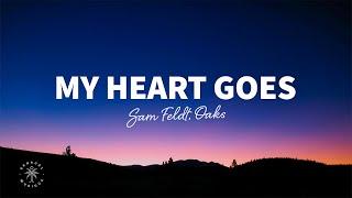 Sam Feldt - My Heart Goes (Lyrics) ft. Oaks