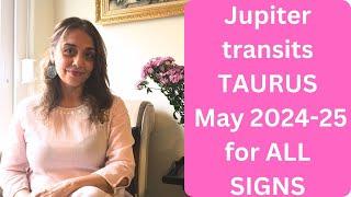 Jupiter Transit in Taurus May 2024-25 for all Signs