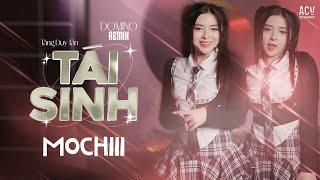 TÁI SINH REMIX - TÙNG DƯƠNG x MOCHIII COVER x DOMINO REMIX | Và Tình Yêu Bắt Đầu Khi Ta Nhìn Vào...