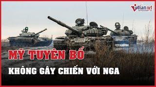 Tin thế giới 24h: Mỹ tuyên bố không gây chiến với Nga vì Ukraine | Báo VietNamNet