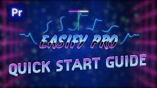 Easify Pro for Premiere Pro Quick Start Guide