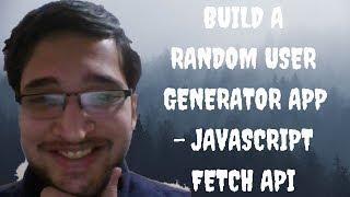 Javascript Fetch API Example – Build a Random User Generator App