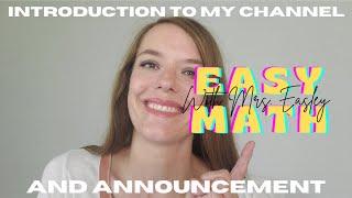 INTRODUCTION TO MY CHANNEL and ANNOUNCEMENT: Easy Math with Mrs. Easley
