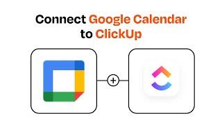 How to Connect Google Calendar to ClickUp- Easy Integration