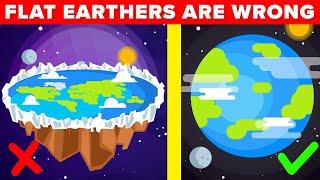 Why Flat Earthers Are Dead Wrong