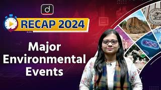 Major​ Environmental Events​ | RECAP 2024 | UPSC Prelims 2025 | Drishti IAS English