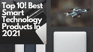 Top 10 Smart Technology Products In 2021New Gadgets, New tech