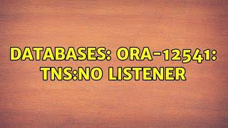 Databases: ORA-12541: TNS:no listener (4 Solutions!!)