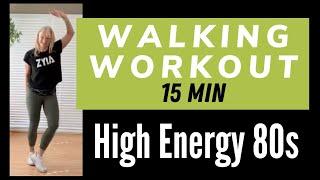 High Energy 80s Walking Workout | 15 minute Easy to Follow Fun Workout