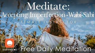 Daily Insight |  Accepting Imperfection - Wabi Sabi | Mindfulness Meditation - Japanese Philosophy