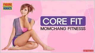 Core Fit (Momchang fitness in the Figure Robics series)