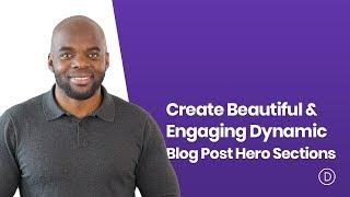 How to Create Beautiful & Engaging Dynamic Blog Post Hero Sections with Divi