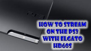 HOW TO STREAM ON YOUR PS3 WITH ELGATO HD60S IN OBS (2020)