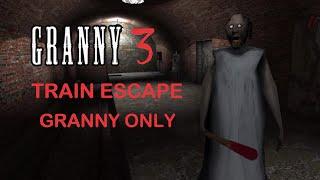 Granny 3 - Train escape with Granny Only