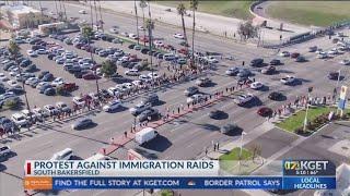 Protests take place in response to immigration raids in Kern County