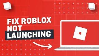 How to Fix Roblox Not Launching 2024 (Easy Fix)