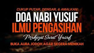 DOA NABI YUSUF! Pengasihan Buka Aura Jodoh Agar Cepat Menikah