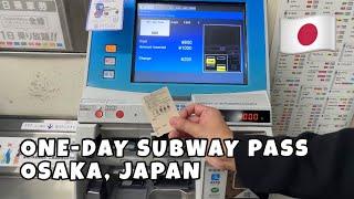 How To Buy One-Day Unlimited Subway Pass In OSAKA, JAPAN | Happy Trip