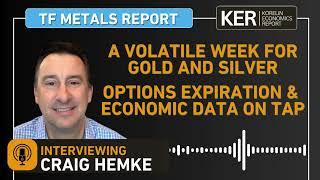 Craig Hemke – Options Expiration & Economic Data Make For Volatile Precious Metals Markets This Week