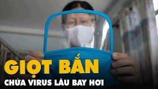 Nghiên cứu mới: Giọt bắn chứa virus SARS-CoV-2 tồn tại lâu trong không khí