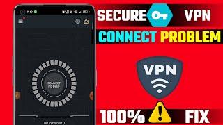 Secure VPN Not Connected Problem Fix | Secure VPN Connect Fail/Error Fix