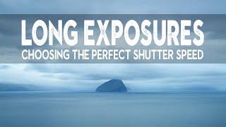LONG EXPOSURE photography tutorial | Choosing the PERFECT SHUTTER SPEED