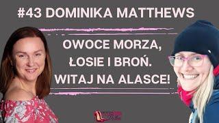 Zakochałam się, pojechałam za nim na Alaskę i już tak jestem tutaj 10 lat, Dominika Matthews.