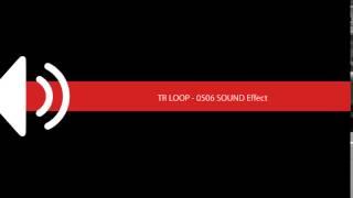 TR LOOP   0506 SOUND Effect