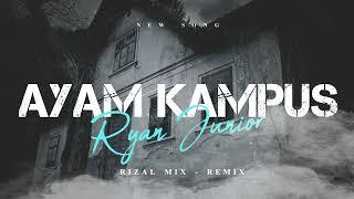 RYAN JUNIOR - AYAM KAMPUS ( RizalL Mix ) REMIX 2024 PRO!!