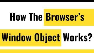  The Browser Window Object