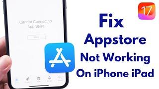 Cannot Connect To Appstore How To Fix ! Appstore Not Working On iPhone IOS 17