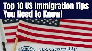 Top 10 US Immigration Tips You Need to Know US Immigration Tips #usimmigration