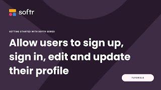 Getting Started with Softr: Allow users to sign up, sign in, and edit and update their profile