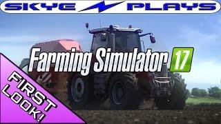 Farming Simulator 17 Part 1  ► FIRST LOOK! ◀ Let's Play / Gameplay