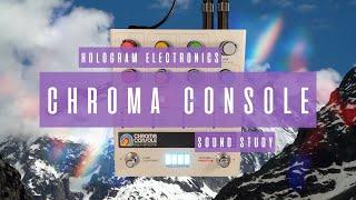 Sound Study // Hologram Electronics - Chroma Console