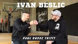 Paul Gudde trifft: Ivan Beslic