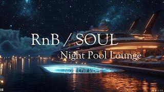 【 RnB / Soul 】 Night Pool Lounge XVIII