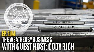 On Our Mark: Episode 104 - The Weatherby Business W/ Cody Rich