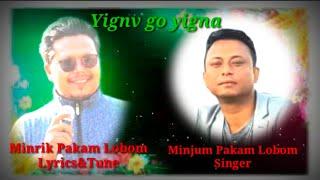 YIGNV GO YIGNA/SINGER:DR.MINJUM PAKAM/LYRICS&TUNE: MINRIK PAKAM