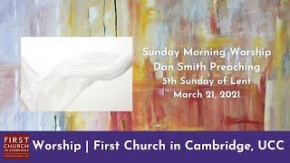 Sunday Morning Worship| First Church in Cambridge, UCC |  March 21, 2021