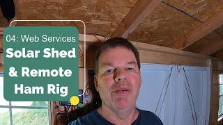 Solar Shed and Remote Ham Rig Part 4