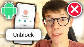 How To Unblock Number On Android - Full Guide