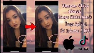 Cara Simpan Video Tiktok Tanpa Ada Tulisan Tiktok Tanpa Aplikasi Di Iphone