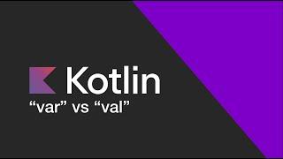 Kotlin - val vs var