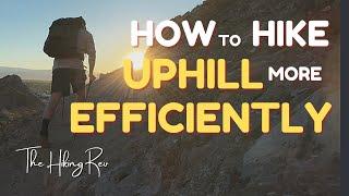 How to Hike Uphill More Efficiently | Efficient Uphill Hiking Principles